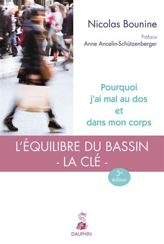 Pourquoi j'ai mal au dos et dans mon corps ? L'équilibre du bassin : la clé. en ligne Pourquoi j'ai mal au dos et dans mon corps ? L'équilibre du bassin : la clé. en ligne