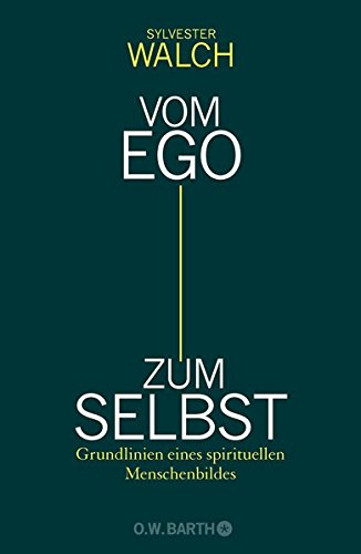 Preisvergleich Produktbild Vom Ego zum Selbst: Grundlinien eines spirituellen Menschenbildes