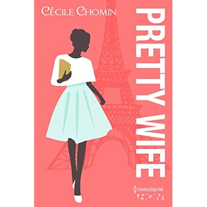 Pretty Wife : Passez l été à Paris avec cette romance contemporaine drôle et touchante (HQN)