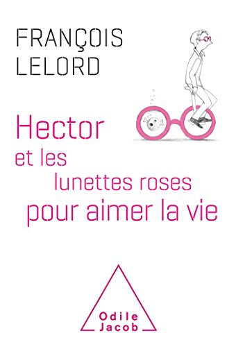 Download Hector et les lunettes roses pour aimer la vie Download Hector et les lunettes roses pour aimer la vie