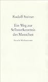 Ein Weg zur Selbsterkenntnis des Menschen: In acht Meditationen by Rudolf Steiner