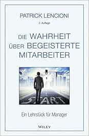 Die Wahrheit Uber Begeisterte Mitarbeiter Ein Lehrstuck Fur Manager Lencioni Patrick M Dobert Brigitte Amazon De Bucher