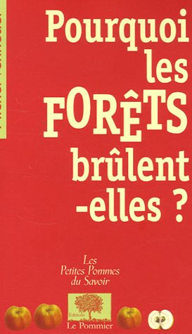 couverture de : Pourquoi les for&ecirc;ts br&ucirc;lent-elles ?