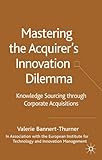 Mastering the Acquirer's Innovation Dilemma: Knowledge Sourcing Through Corporate Acquisitions by