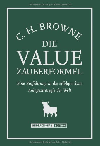 Die Value-Zauberformel. Eine Einführung in die erfolgreichste Anlagestrategie der Welt von [Browne, C. H.]