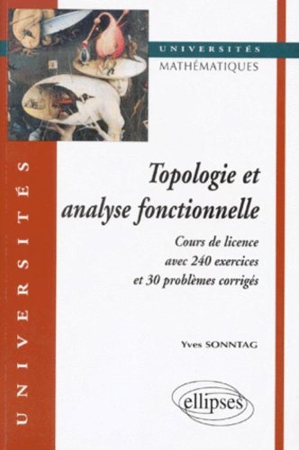 Topologie Et Analyse Fonctionnelle Cours De Licence Avec 240 Exercices Et Problemes Corriges Topologie Et Analyse Fonctionnelle Cours De Licence