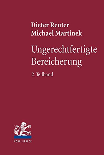 Ungerechtfertigte Bereicherung: 2. Teilband: Dreiecksverhältnisse - Bereicherungshaftung - Konkurrenzen - Erkenntnisleitende Grundgedanken - Reformvorstellungen (Handbuch des Schuldrechts)