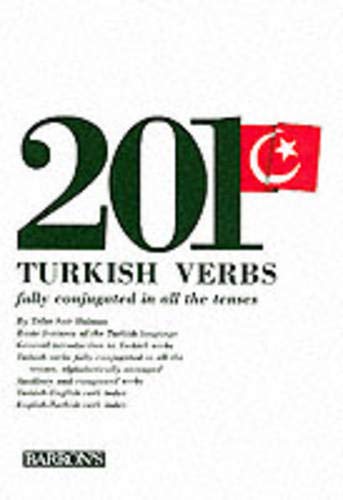 Two Hundred and One Turkish Verbs Fully Conjugated in All the Tenses livre