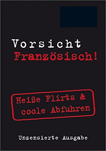 Vorsicht Französisch!: Heiße Flirts & coole Abfuhren (Vorsicht...! im Mini-Format)