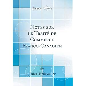 Notes Sur Le Traité de Commerce Franco-Canadien (Classic Reprint)