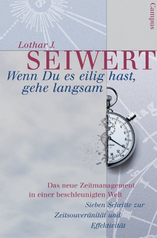 Download Wenn Du es eilig hast, gehe langsam. Das neue Zeitmanagement in einer beschleunigten Welt. Sieben Schritte zur Zeitsouveränität und Effektivität Download Wenn Du es eilig hast, gehe langsam. Das neue Zeitmanagement in einer beschleunigten Welt. Sieben Schritte zur Zeitsouveränität und Effektivität
