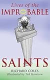Lives of the Improbable Saints Lives of the Improbable Saints