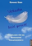Verkaufen leicht gemacht: Grundlagen für das überzeugende Verkaufsgespräch by Reinhard Reber