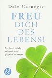Image de Freu dich des Lebens!: Die Kunst, beliebt, erfolgreich und glücklich zu werden (Dale Carnegie)