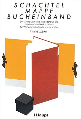 Download Schachtel, Mappe, Bucheinband: Die Grundlagen des Buchbindens für alle, die dieses Handwerk schätzen: für Werklehrer, Fachleute und Liebhaber Download Schachtel, Mappe, Bucheinband: Die Grundlagen des Buchbindens für alle, die dieses Handwerk schätzen: für Werklehrer, Fachleute und Liebhaber