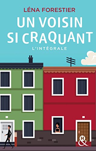 Un voisin si craquant : l'intégrale (&H)
