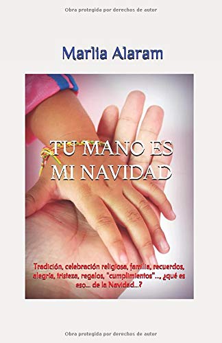 Tu mano es mi Navidad.: Tradición, celebración religiosa, familia, recuerdos, alegría, tristeza, regalos, "cumplimientos"..., ¿qué es eso... de la Navidad?