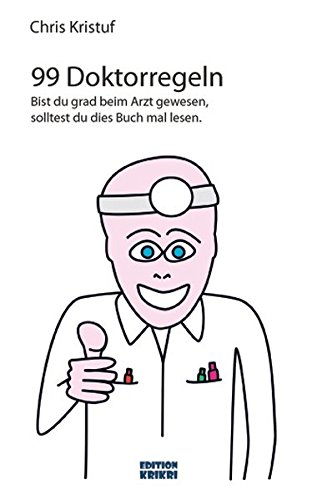 99 Doktorregeln: Bist du grad beim Arzt gewesen, solltest du das Buch hier lesen
