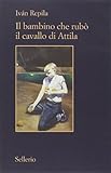 Cover zum Buch Il bambino che rubò il cavallo di Attila
