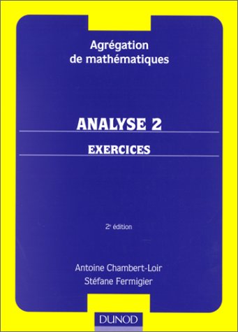Analyse 2, exercices. Agrégation de mathématiques