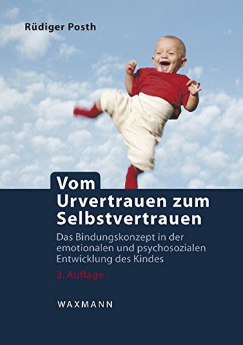 Download Vom Urvertrauen zum Selbstvertrauen: Das Bindungskonzept in der emotionalen und psychosozialen Entwicklung des Kindes Download Vom Urvertrauen zum Selbstvertrauen: Das Bindungskonzept in der emotionalen und psychosozialen Entwicklung des Kindes