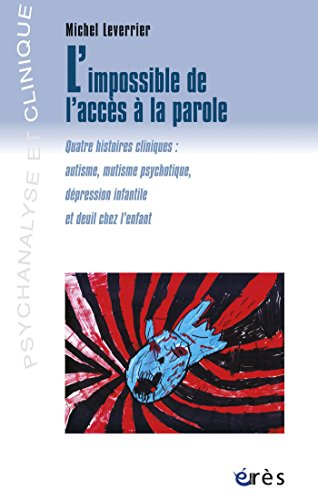 Download L'impossible de l'accès à la parole (Psychanalyse et clinique) Download L'impossible de l'accès à la parole (Psychanalyse et clinique)