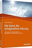 Die Kunst der erfolgreichen Führung: 100 Impulse von 13 klugen Köpfen: Erfahrungen, Herausforderungen, Strategien (Haufe Fachbuch) by Evelin Voigt-Eggert