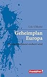 Geheimplan Europa: Wie ein Kontinent erobert wird