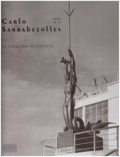 Download Carlo Sarrabezolles : (1888-1971), De l'esquisse au colossal Download Carlo Sarrabezolles : (1888-1971), De l'esquisse au colossal