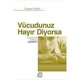 V&uuml;cudunuz Hayır Diyorsa: Duygusal Stresin Bedelleri