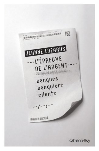 Download L'Epreuve de l'argent : banques banquiers clients (Sciences Humaines et Essais)