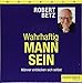 Wahrhaftig Mann sein: Männer entdecken sich selbst by Robert T. Betz