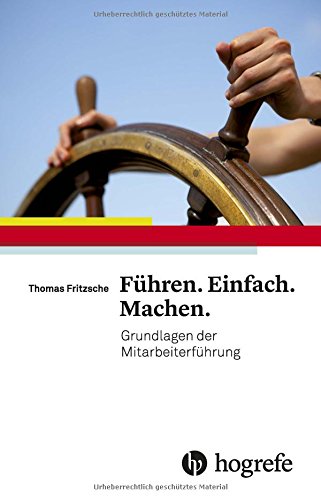 Download Führen. Einfach. Machen.: Grundlagen der Mitarbeiterführung Download Führen. Einfach. Machen.: Grundlagen der Mitarbeiterführung