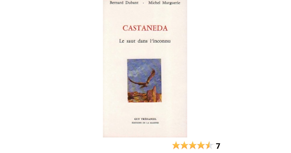 Amazon Fr Castaneda Le Saut Dans L Inconnu Dubant Bernard Marguerie Michel Livres