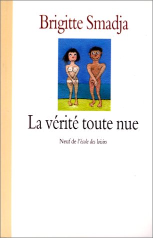 couverture de : La v&eacute;rit&eacute; toute nue