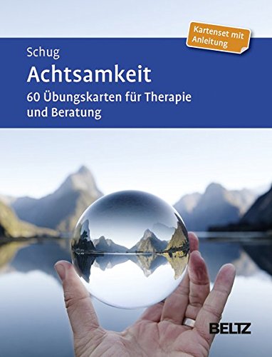 Achtsamkeit: 60 Übungskarten für Therapie und Beratung. Mit 12-seitigem Booklet (Beltz Therapiekarten)
