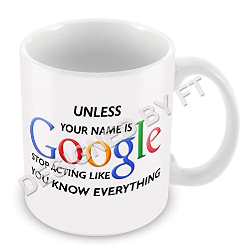 F&T - Taza de cerámica blanca de 325 ml con diseño gracioso de «Unless Your Name is Google»