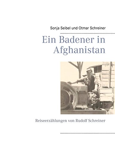 Download Ein Badener in Afghanistan: Reiseerzählungen von Rudolf Schreiner Download Ein Badener in Afghanistan: Reiseerzählungen von Rudolf Schreiner
