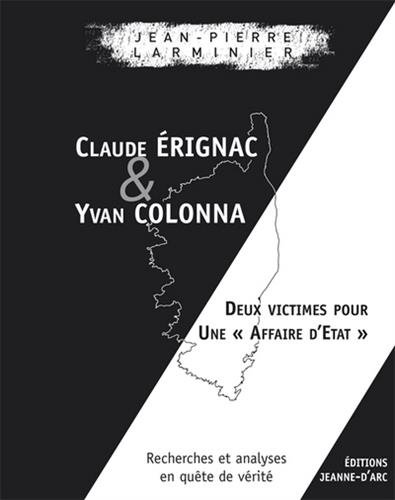 Claude Erignac et Yvan Colonna : Deux victimes pour une affaire d'Etat Claude Erignac et Yvan Colonna : Deux victimes pour une affaire d'Etat