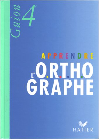 couverture de : Apprendre l'orthographe 4e