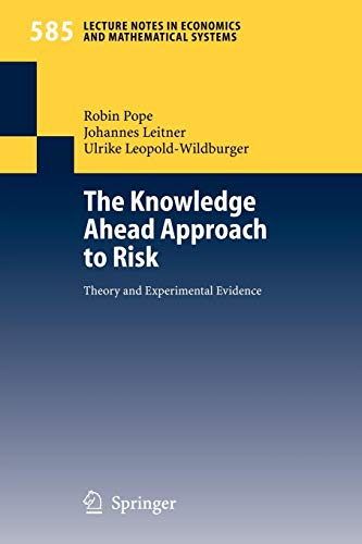 The Knowledge Ahead Approach to Risk: Theory and Experimental Evidence (Lecture Notes in Economics and Mathematical Systems (585), Band 585)