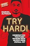 Try Hard!: Generation YouTube - Warum dein Glück kein Zufall ist by Marcel Althaus