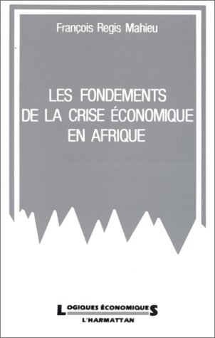 Les fondements de la crise économique en Afrique Les fondements de la crise économique en Afrique
