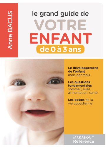 couverture de : Le grand guide de votre enfant de 0 &agrave; 3 ans