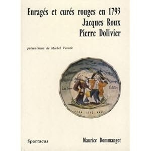 Enragés et curés rouges en 1793: Jacques Roux, Pierre Dolivier Livre en Ligne - Telecharger Ebook