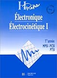 ELECTRONIQUE ELECTROCINETIQUE. Tome 1, 1ère année MPSI-PCSI-PTSI