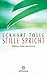 Stille spricht: Wahres Sein berühren by Eckhart Tolle, Erika Ifang