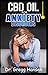 Produktbild CBD OIL FOR ANXIETY DISORDERS: All You Need to Know about How to Use CBD Oil to Cure all Kinds of Anxiety Disorders. The Truth!