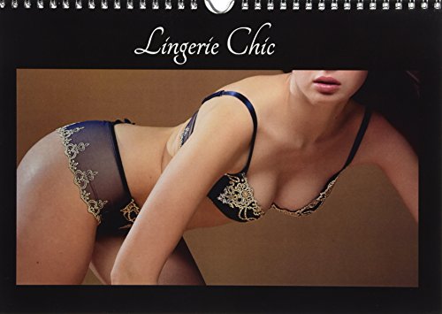 Télécharger Lingerie chic : De la belle lingerie pour le plaisir de vos yeux. Calendrier mural A4 horizontal Francais PDF