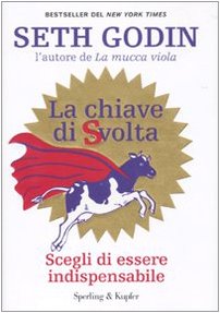 La chiave di svolta. Scegli di essere indispensabile